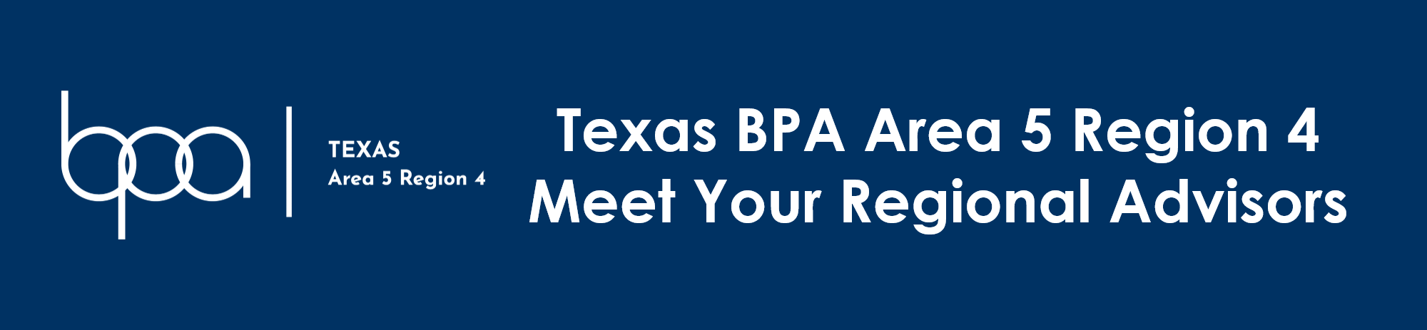 Texas BPA Area 5 Region 4, Meet Your Regional Advisors