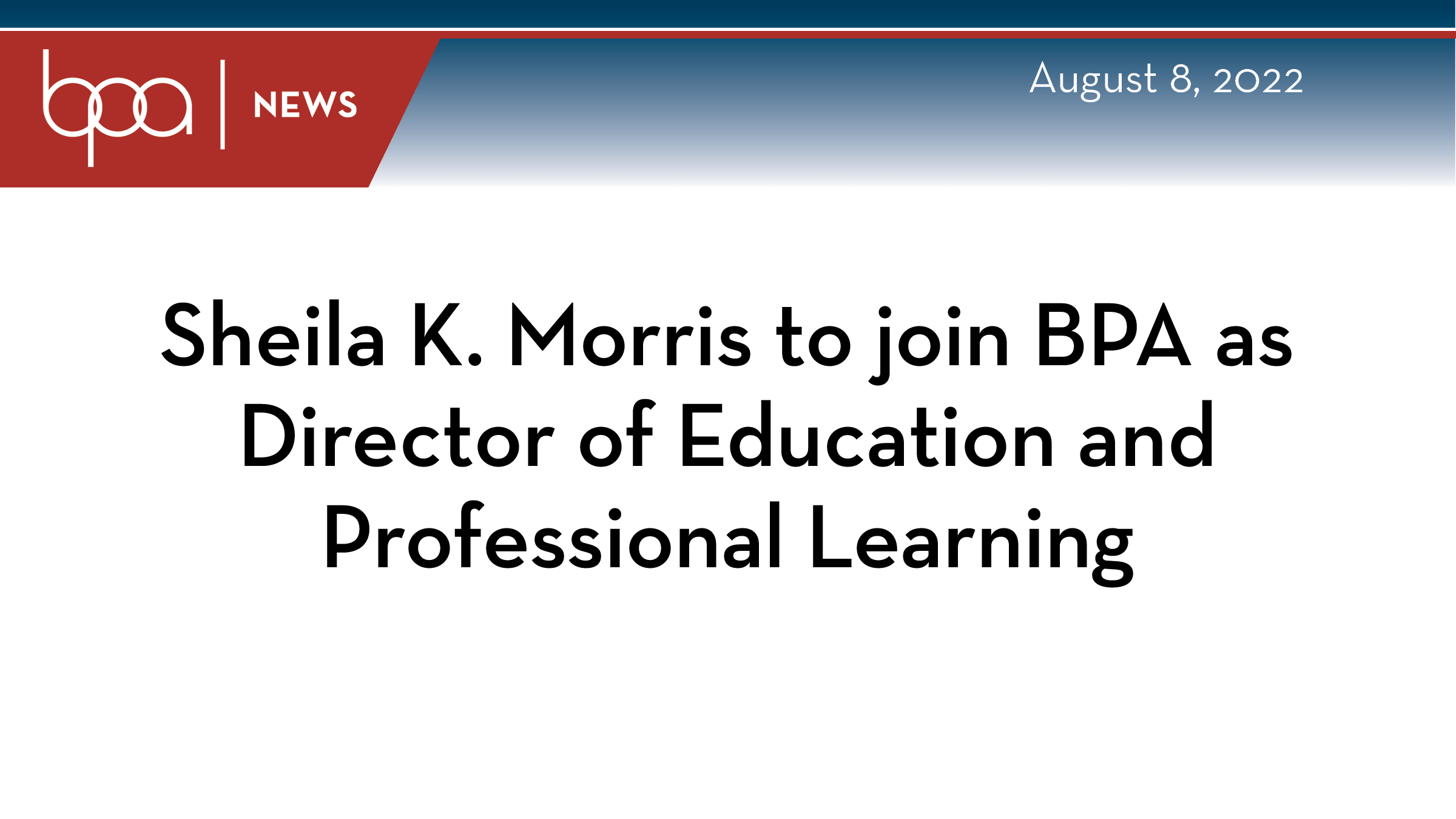 Sheila K. Morris to join BPA as the Director of Education and Professional Learning